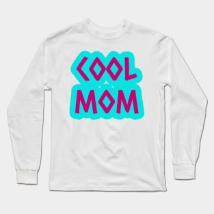 Cool Mom Long Sleeve T-Shirt